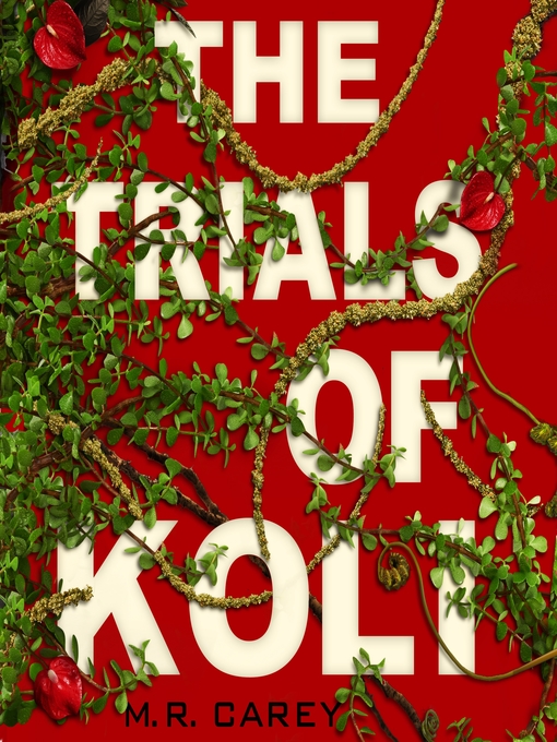 Title details for The Trials of Koli by M. R. Carey - Wait list
